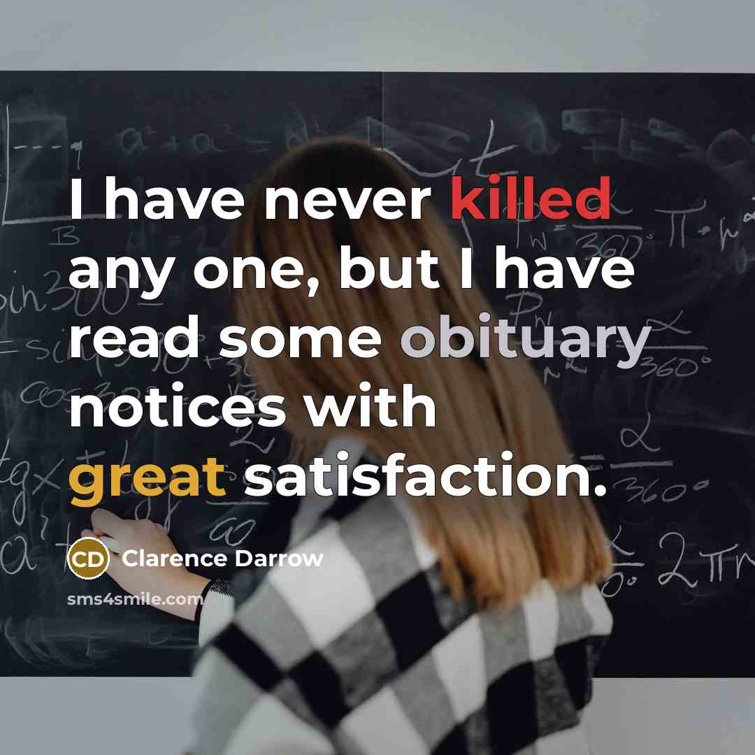 “I have never killed any one, but I have read…” quote by Clarence Darrow
