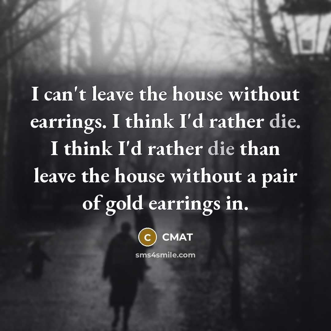 “I can't leave the house without earrings. I think I'd…” quote by CMAT