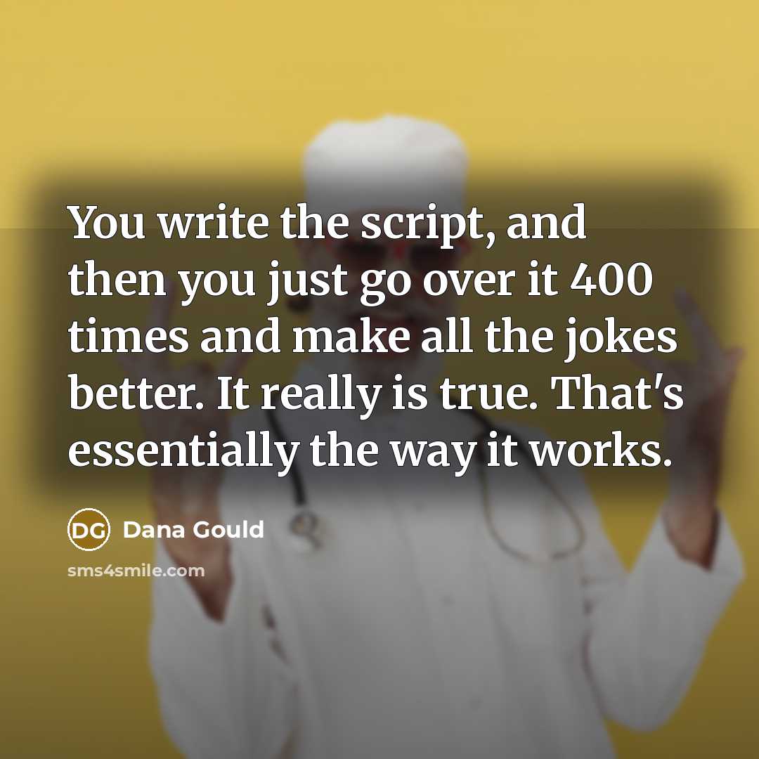 “You write the script, and then you just go over…” quote by Dana Gould