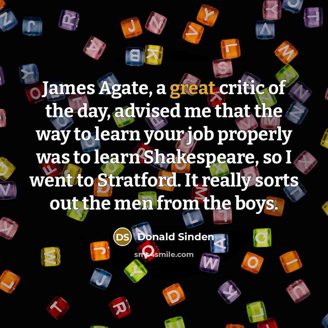 “James Agate, a great critic of the day, advised me…” quote by Donald Sinden
