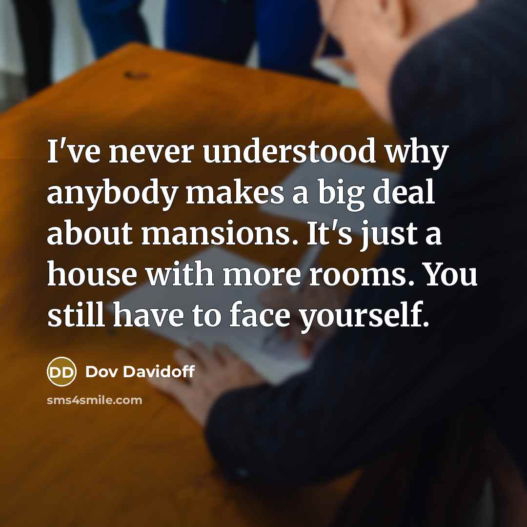 “I've never understood why anybody makes a big deal about…” quote by Dov Davidoff