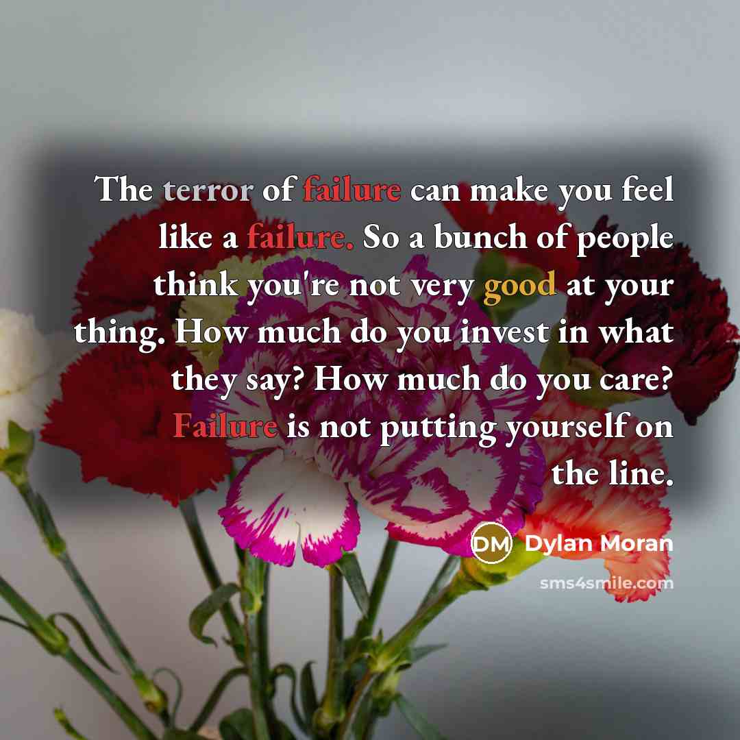“The terror of failure can make you feel like a…” quote by Dylan Moran