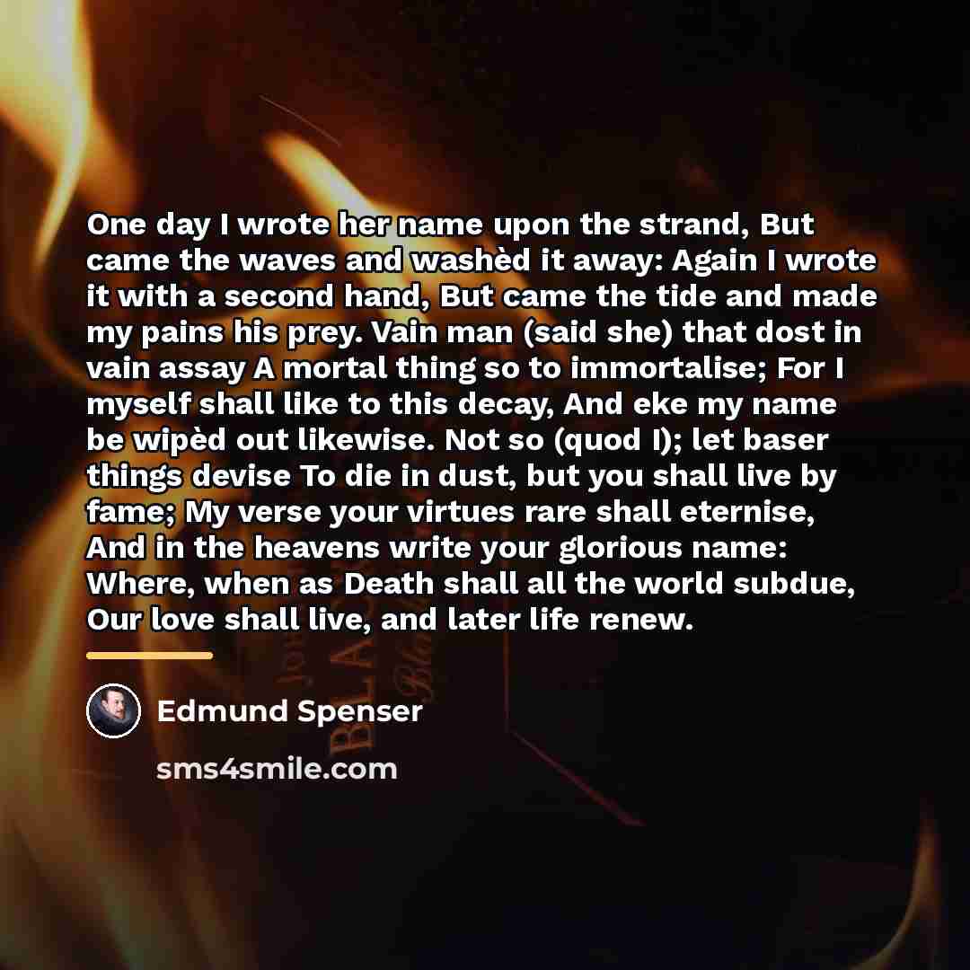 “One day I wrote her name upon the strand, But…” quote by Edmund Spenser