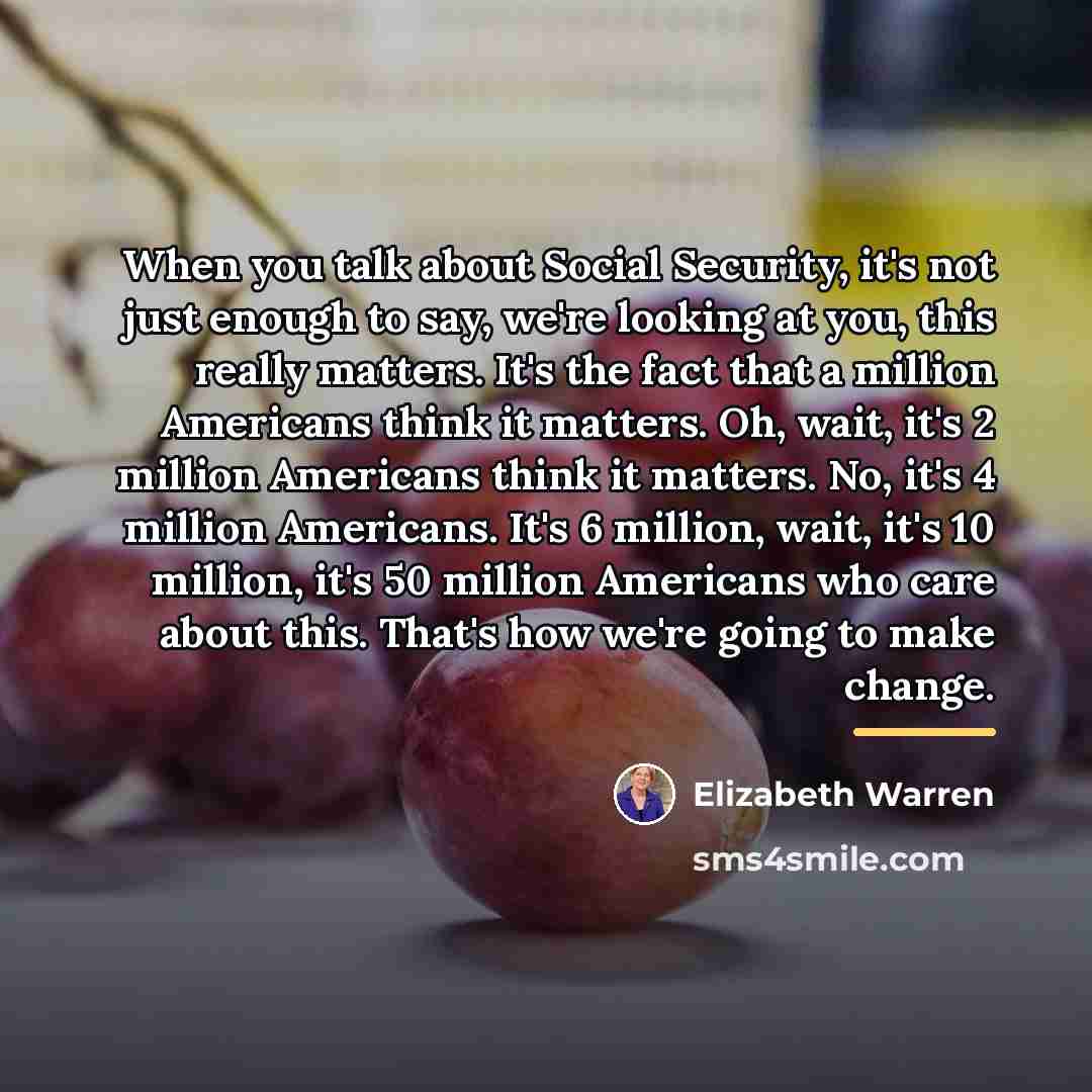 “When you talk about Social Security, it's not just enough…” quote by Elizabeth Warren