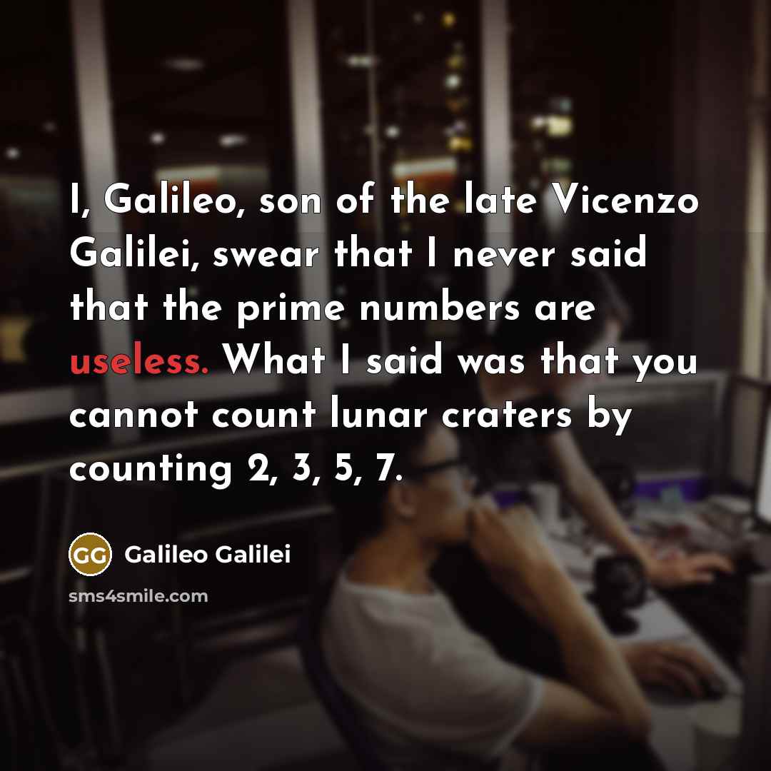 “I, Galileo, son of the late Vicenzo Galilei, swear that…” quote by Galileo Galilei