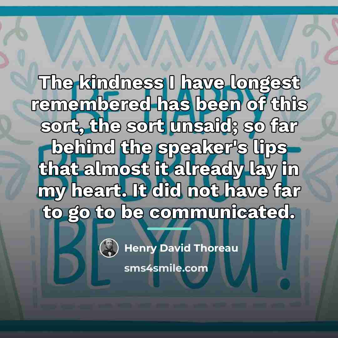“The kindness I have longest remembered has been of this…” quote by Henry David Thoreau