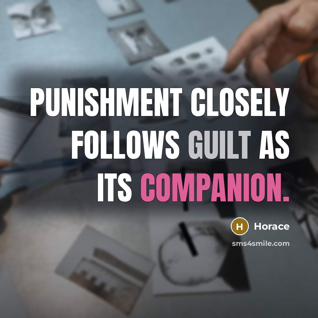 “Punishment closely follows guilt as its companion.…” quote by Horace