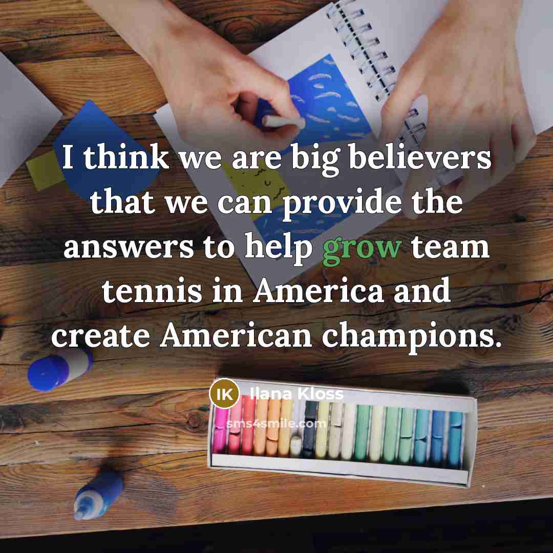 “I think we are big believers that we can provide…” quote by Ilana Kloss