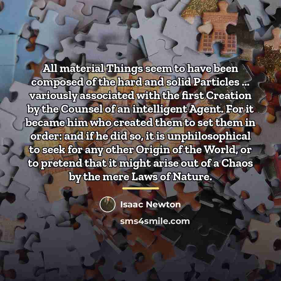 “All material Things seem to have been composed of the…” quote by Isaac Newton