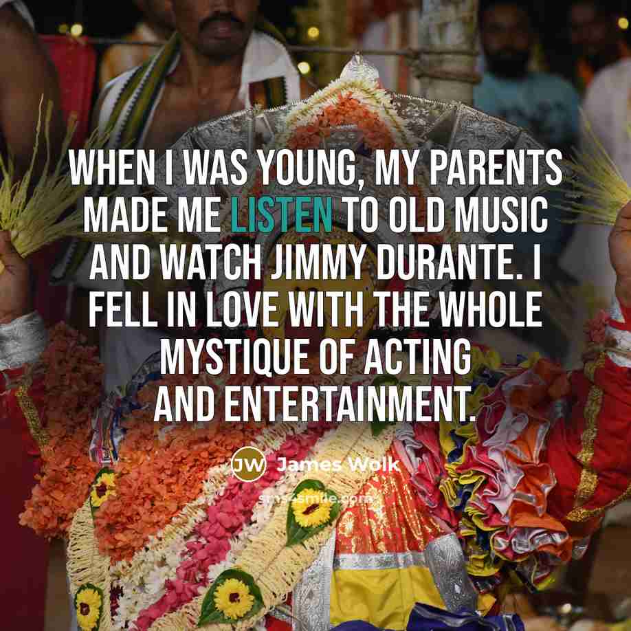 “When I was young, my parents made me listen to…” quote by James Wolk