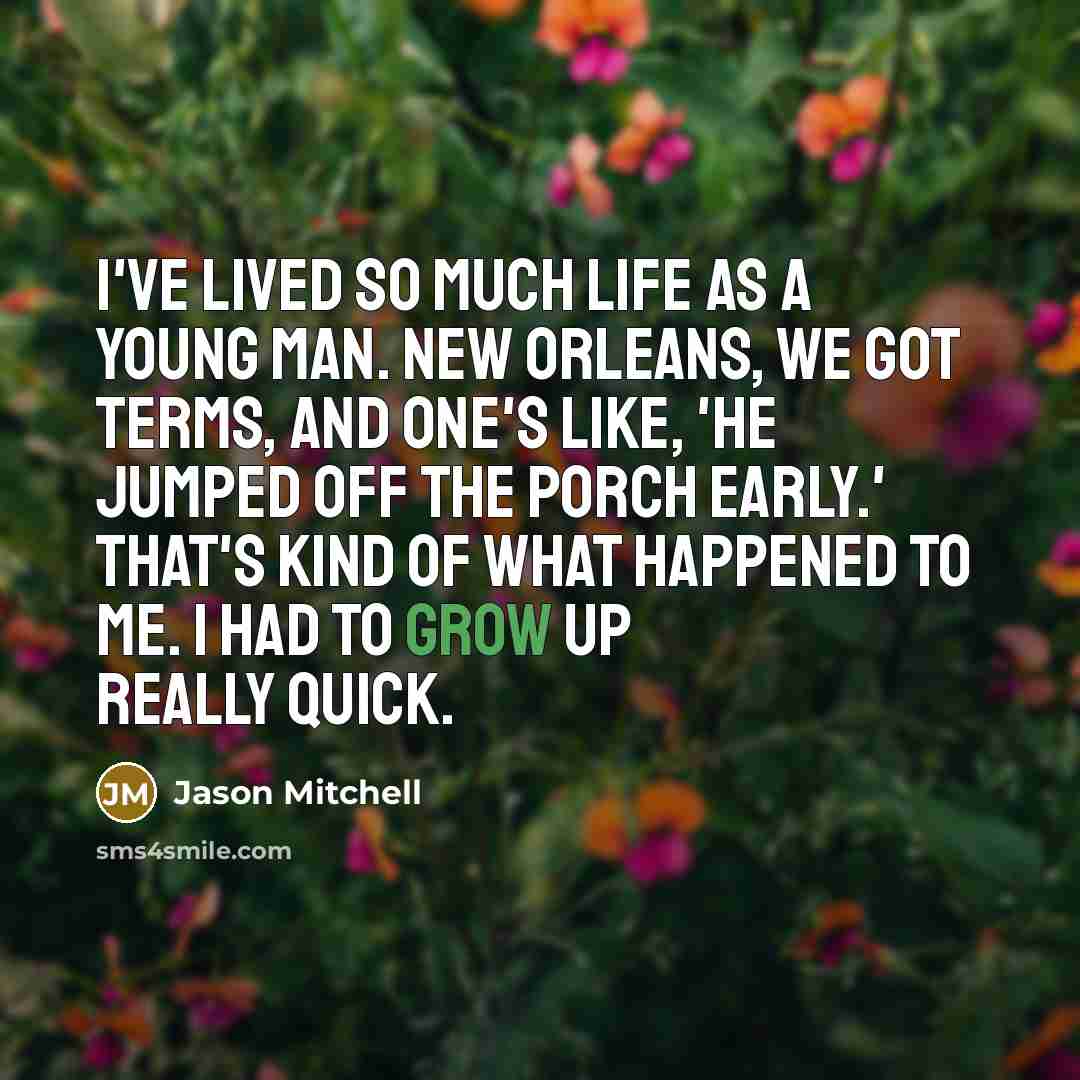 “I've lived so much life as a young man. New…” quote by Jason Mitchell