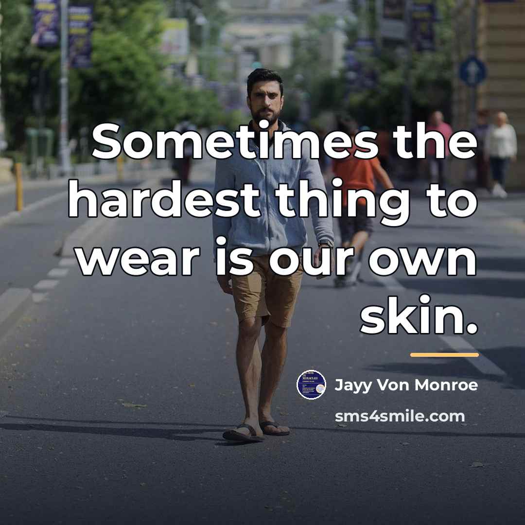 “Sometimes the hardest thing to wear is our own skin.…” quote by Jayy Von Monroe