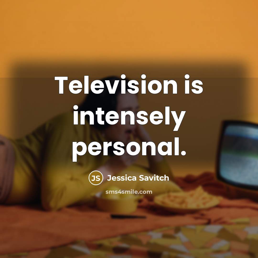 “Television is intensely personal.…” quote by Jessica Savitch