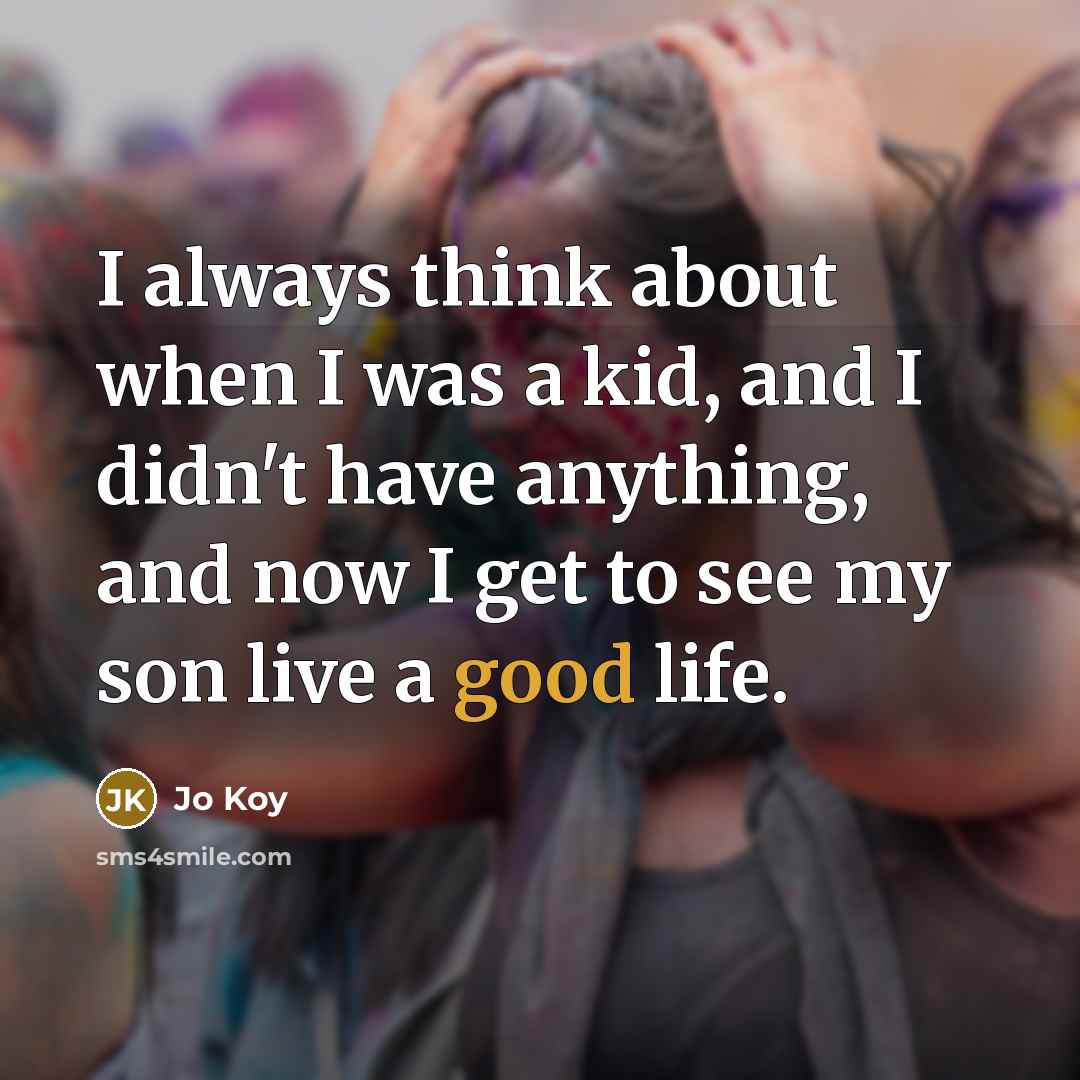 “I always think about when I was a kid, and…” quote by Jo Koy