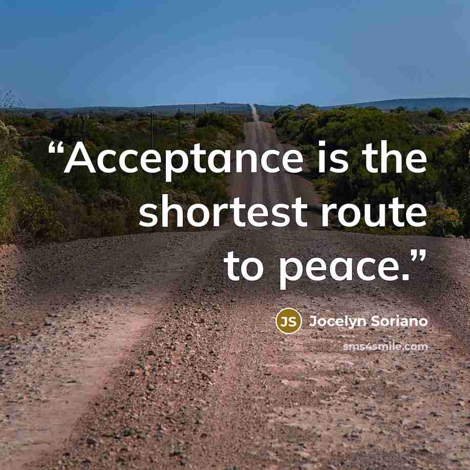 “Acceptance is the shortest route to peace.” quote by Jocelyn Soriano