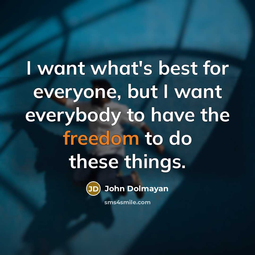 “I want what's best for everyone, but I want everybody…” quote by John Dolmayan