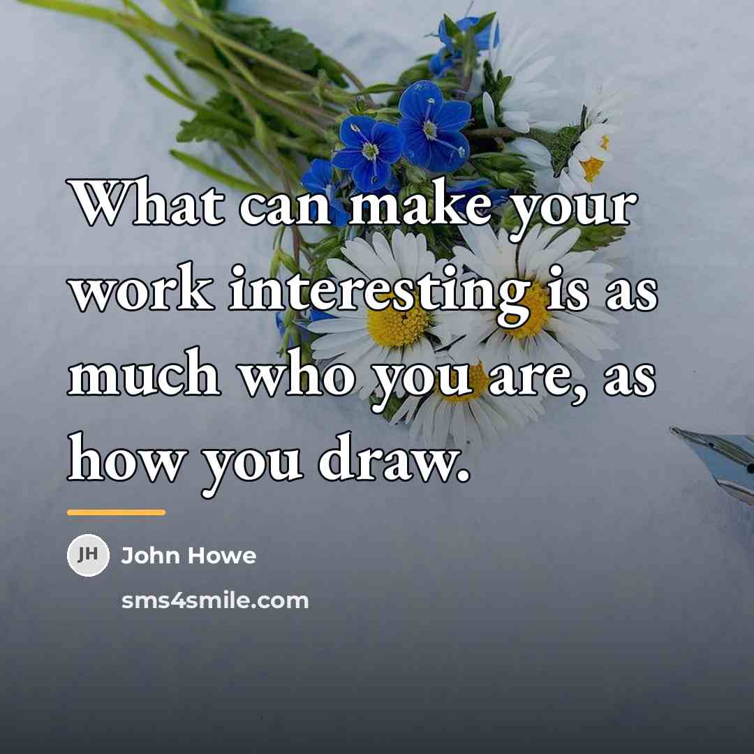 “What can make your work interesting is as much who…” quote by John Howe