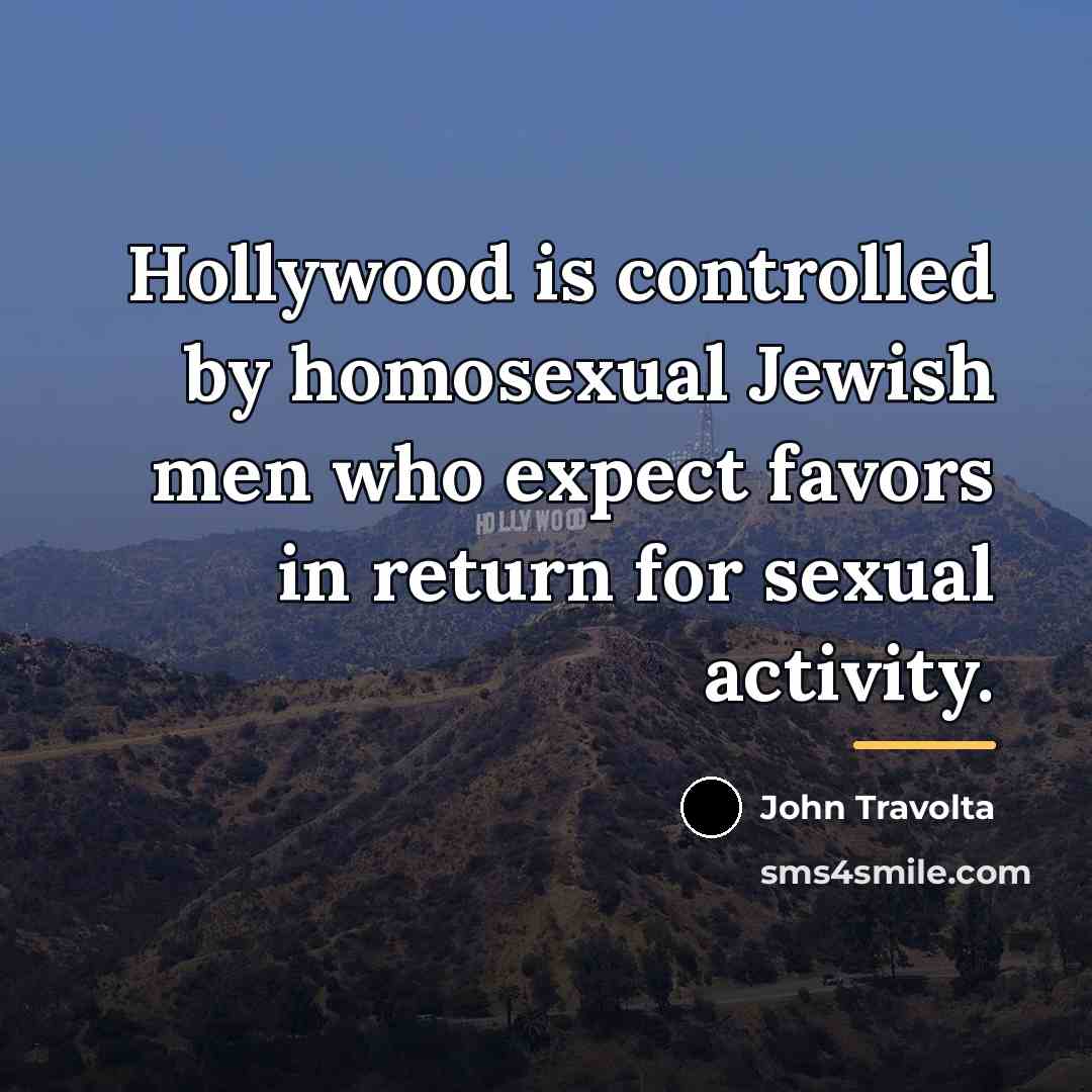 “Hollywood is controlled by homosexual Jewish men who expect favors…” quote by John Travolta