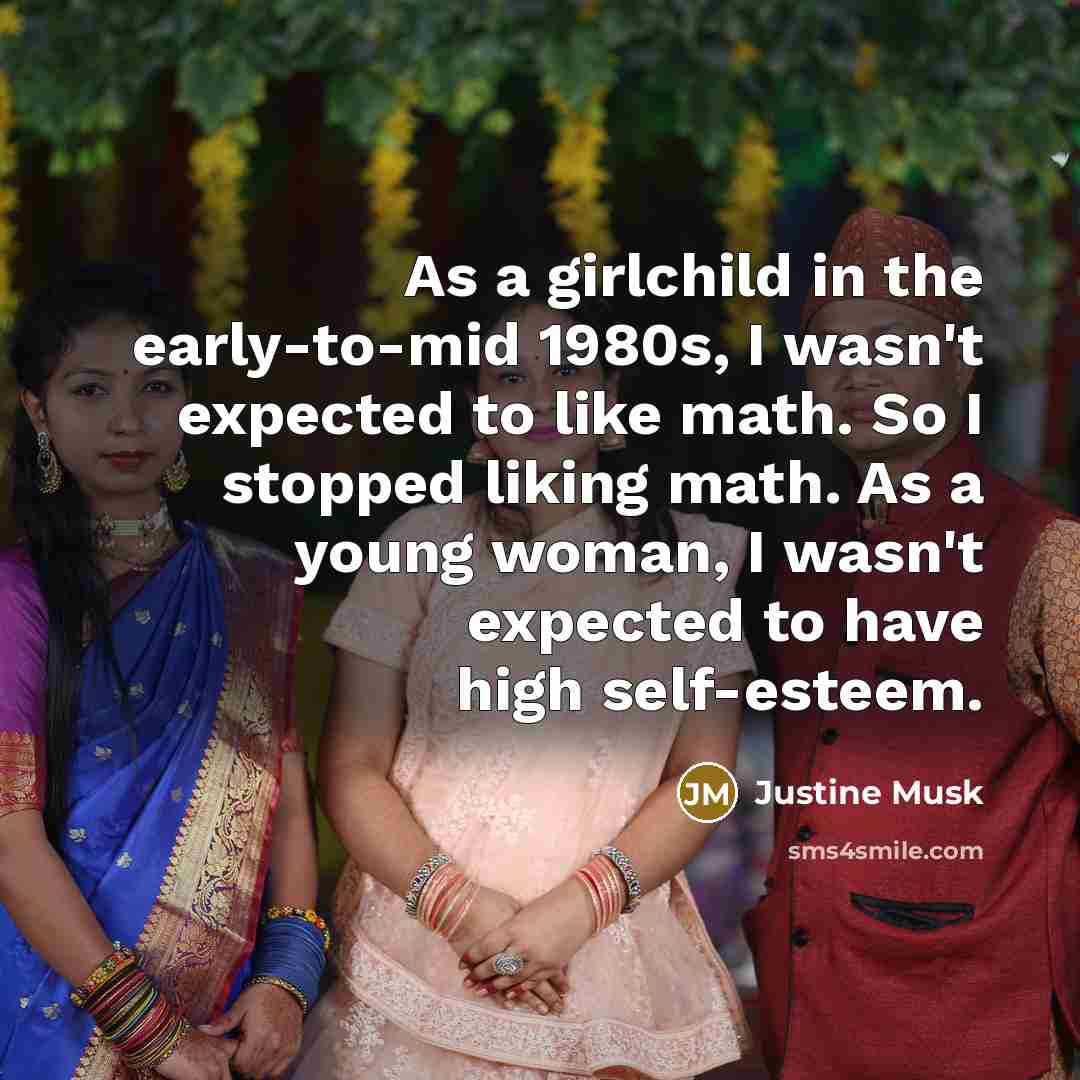 “As a girlchild in the early-to-mid 1980s, I wasn't expected…” quote by Justine Musk