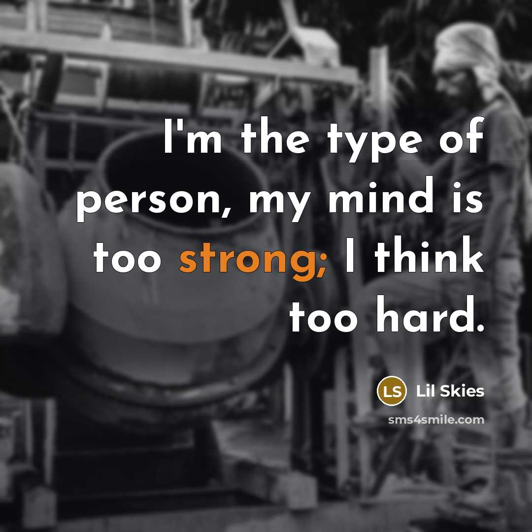 “I'm the type of person, my mind is too strong;…” quote by Lil Skies