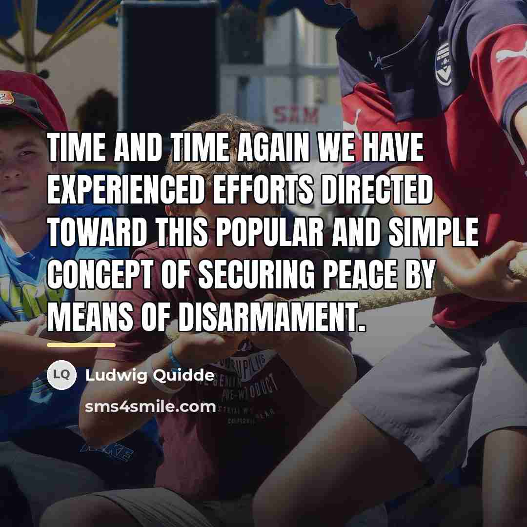 “Time and time again we have experienced efforts directed toward…” quote by Ludwig Quidde