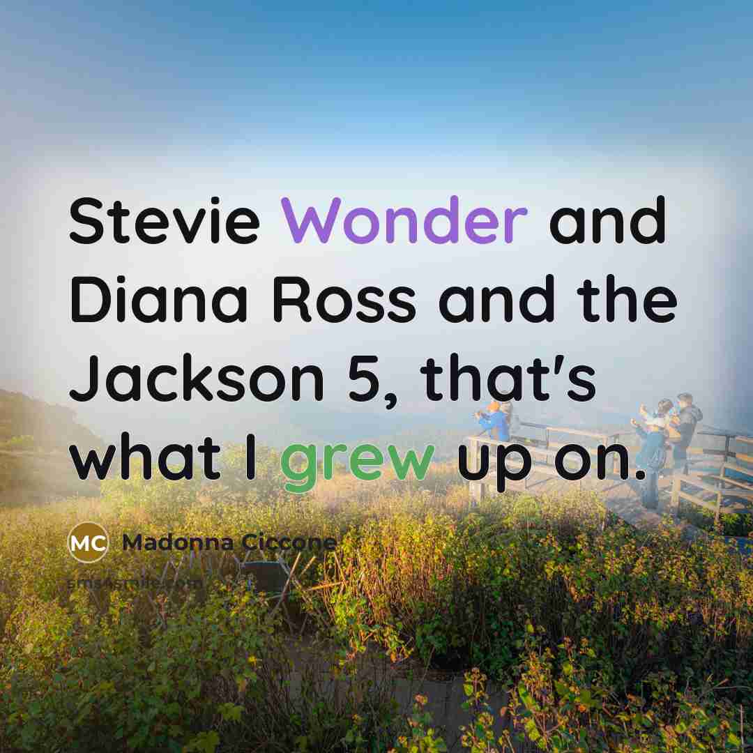 “Stevie Wonder and Diana Ross and the Jackson 5, that's…” quote by Madonna Ciccone