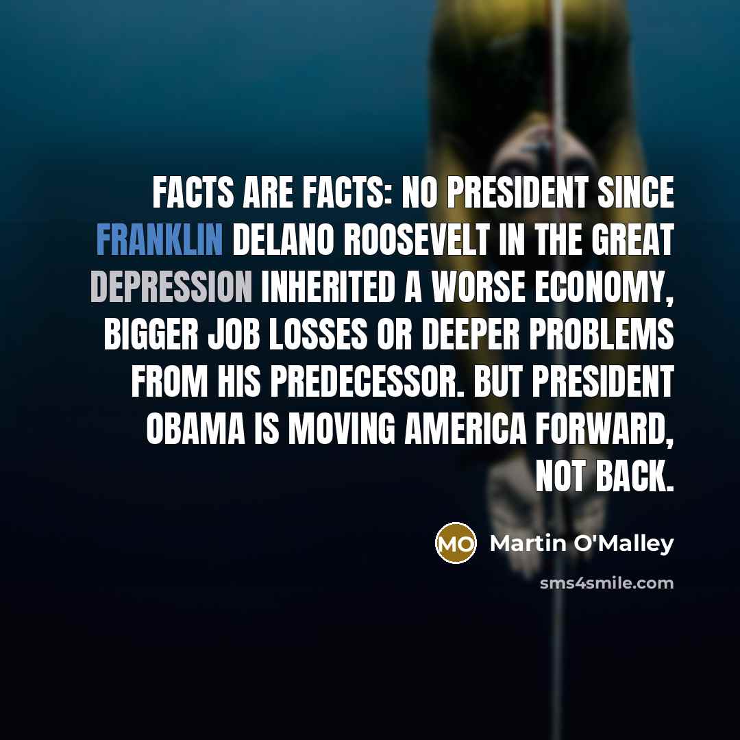 “Facts are facts: No president since Franklin Delano Roosevelt in…” quote by Martin O'Malley