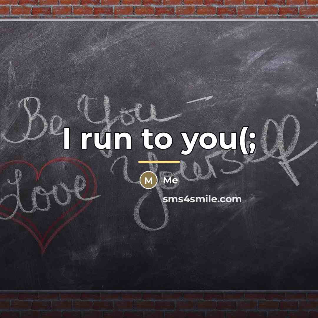 “I run to you(;…” quote by Me