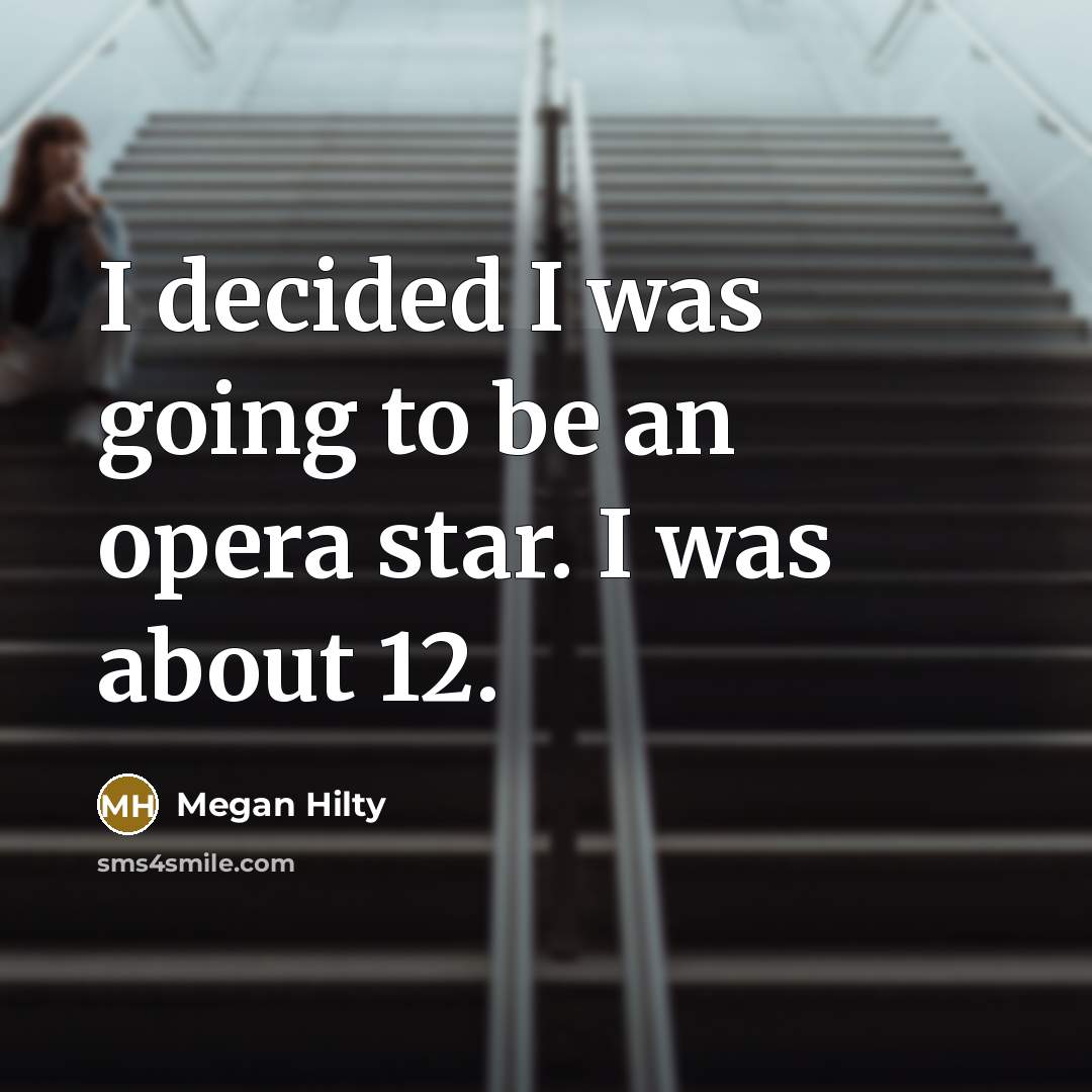 “I decided I was going to be an opera star.…” quote by Megan Hilty