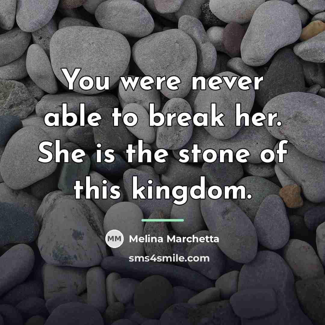 “You were never able to break her. She is the…” quote by Melina Marchetta