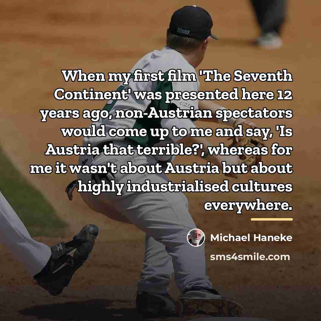 “When my first film 'The Seventh Continent' was presented here…” quote by Michael Haneke