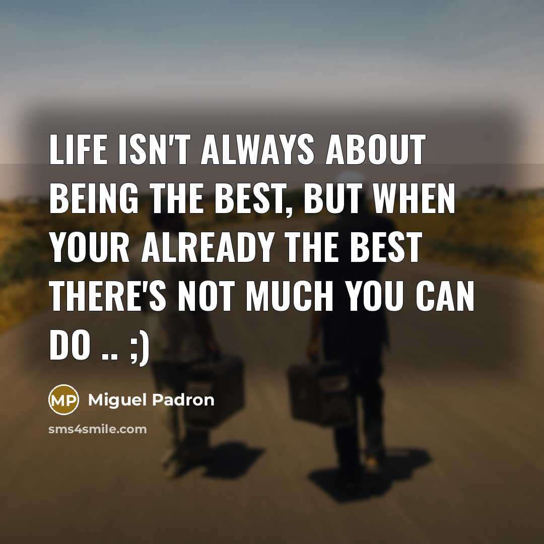 “Life isn't always about being the best, but when your…” quote by Miguel Padron