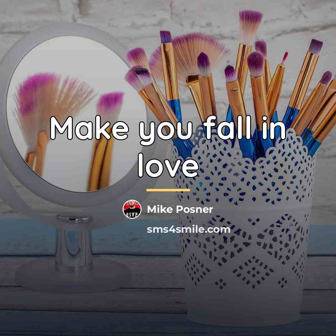 “Make you fall in love…” quote by Mike Posner
