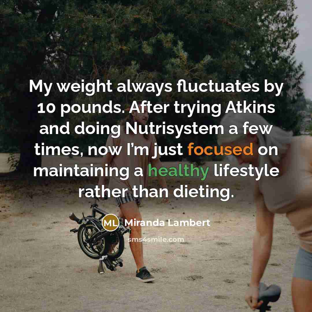 “My weight always fluctuates by 10 pounds. After trying Atkins…” quote by Miranda Lambert