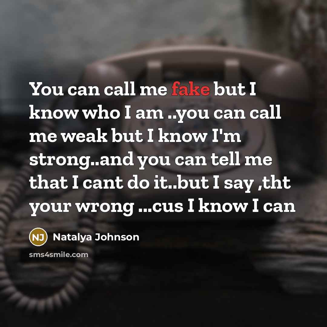 “You can call me fake but I know who I…” quote by Natalya Johnson