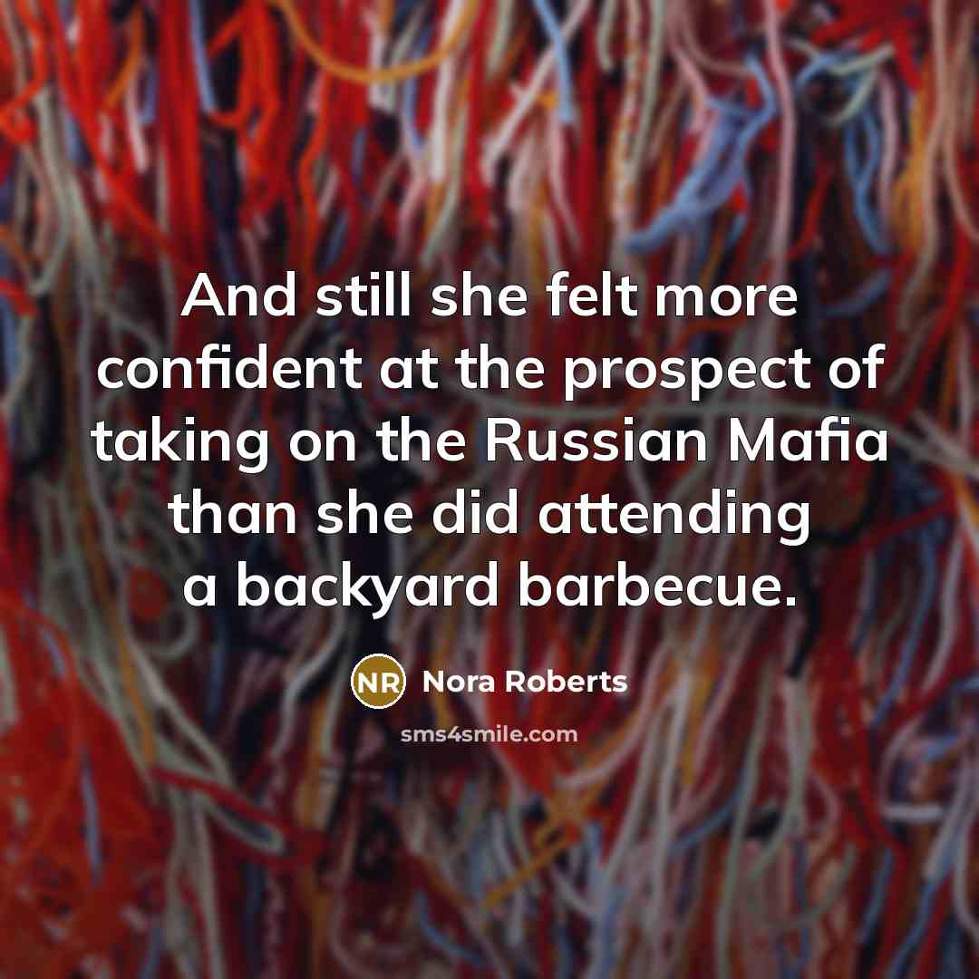 “And still she felt more confident at the prospect of…” quote by Nora Roberts