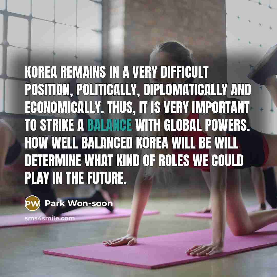 “Korea remains in a very difficult position, politically, diplomatically and…” quote by Park Won-soon