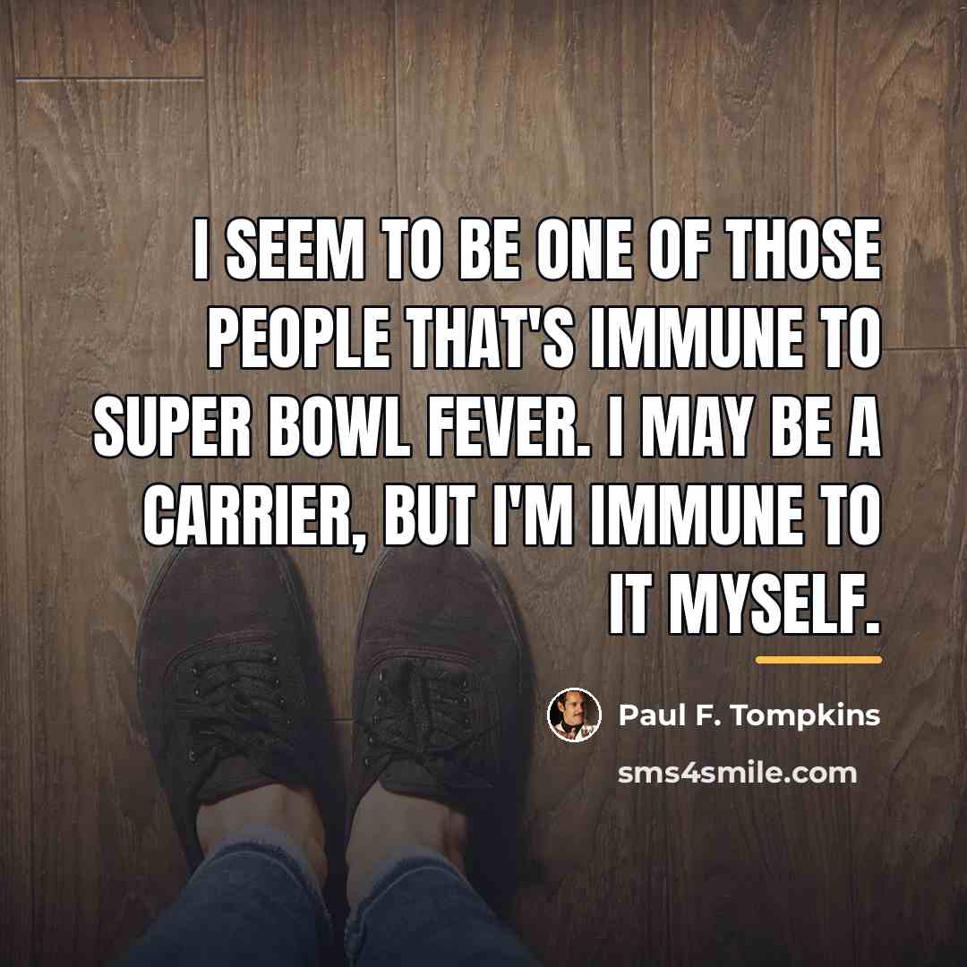 “I seem to be one of those people that's immune…” quote by Paul F. Tompkins