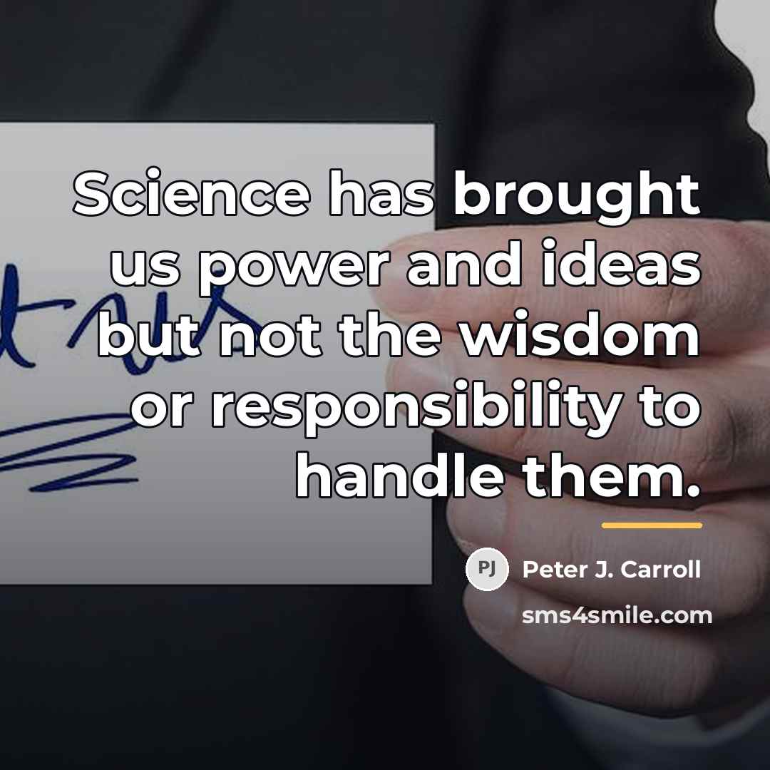 “Science has brought us power and ideas but not the…” quote by Peter J. Carroll