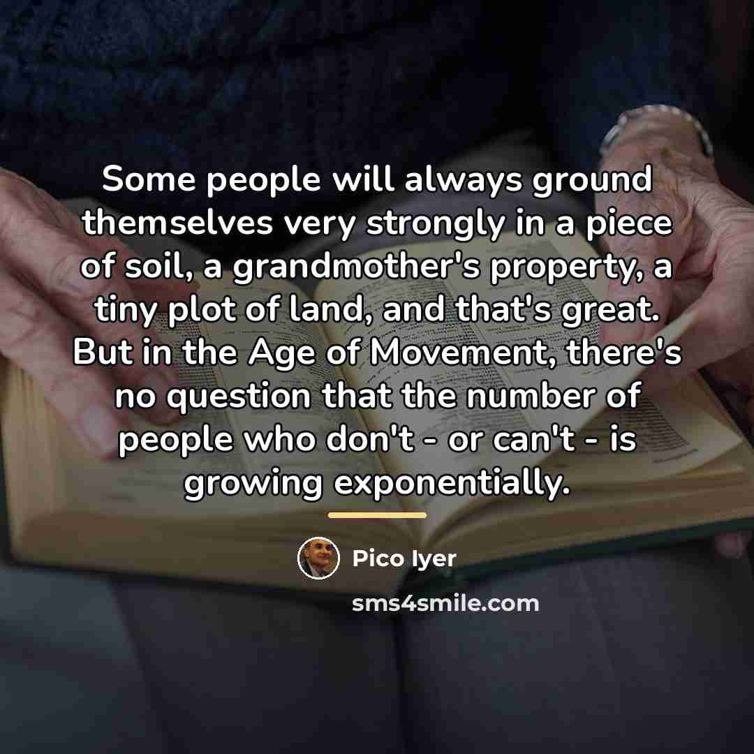 “Some people will always ground themselves very strongly in a…” quote by Pico Iyer