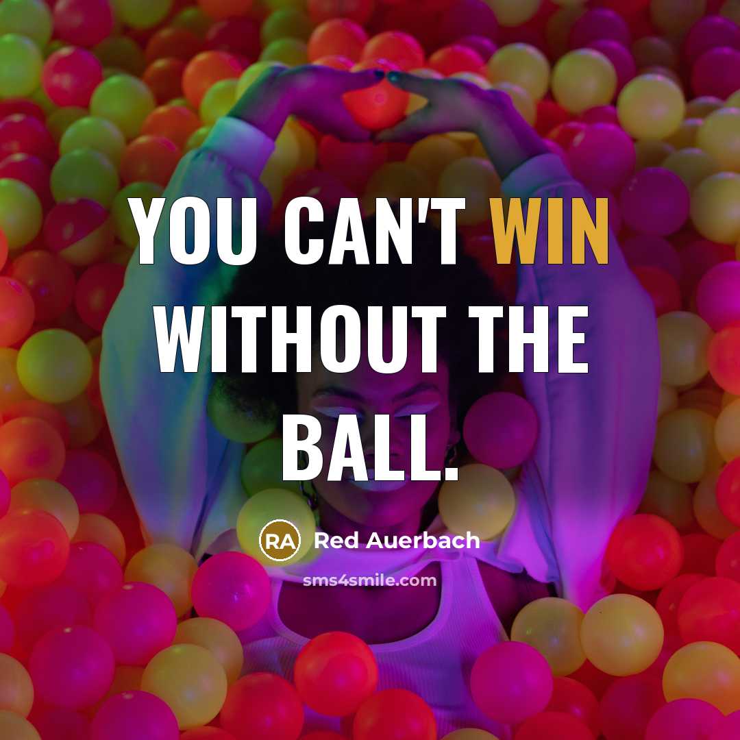 “You can't win without the ball.…” quote by Red Auerbach