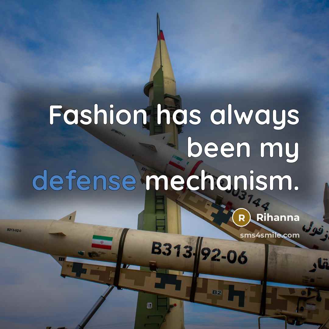 “Fashion has always been my defense mechanism.…” quote by Rihanna