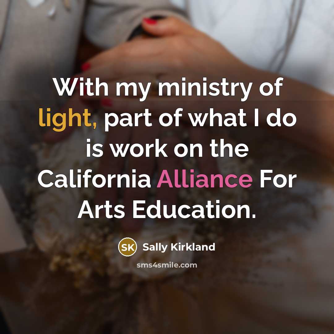 “With my ministry of light, part of what I do…” quote by Sally Kirkland