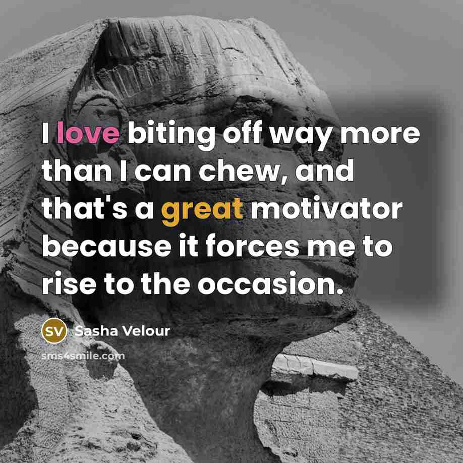 “I love biting off way more than I can chew,…” quote by Sasha Velour