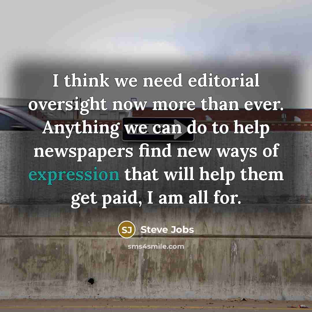 “I think we need editorial oversight now more than ever.…” quote by Steve Jobs