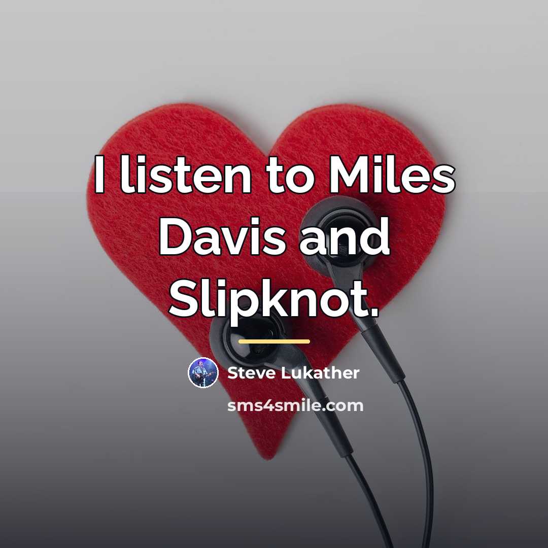 “I listen to Miles Davis and Slipknot.…” quote by Steve Lukather