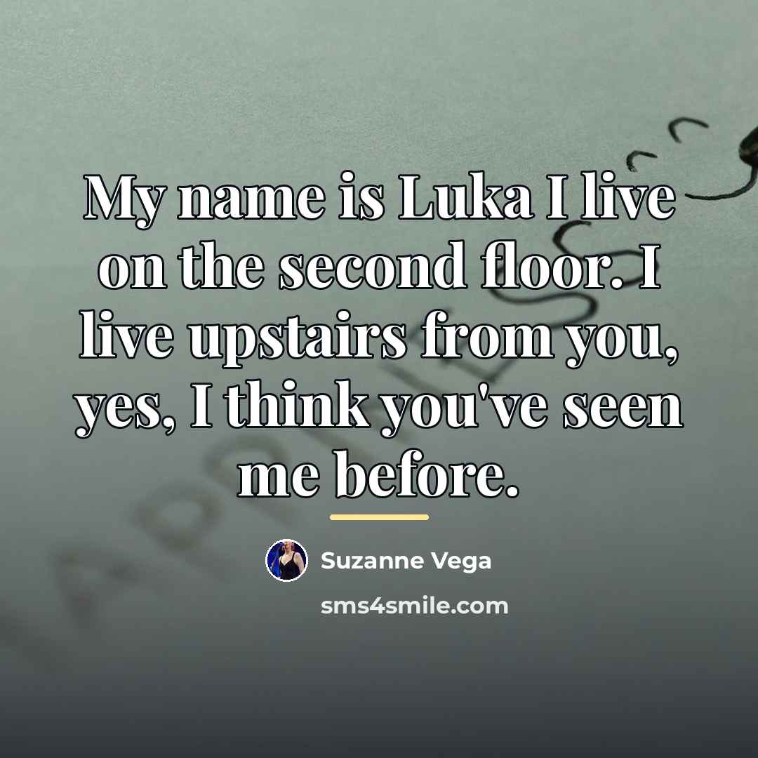 “My name is Luka I live on the second floor.…” quote by Suzanne Vega