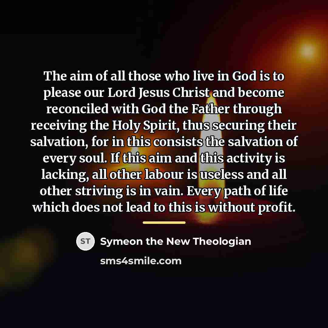 “The aim of all those who live in God is…” quote by Symeon the New Theologian