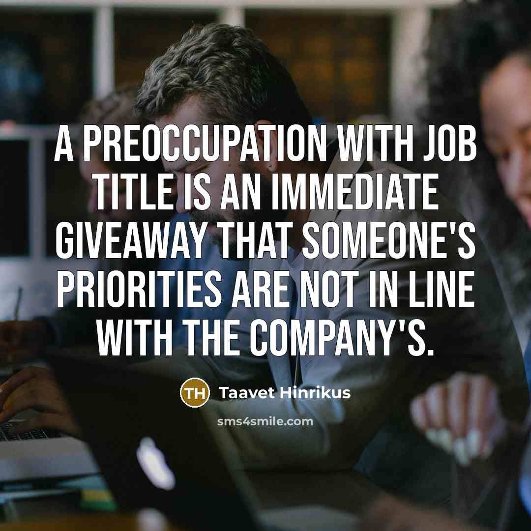 “A preoccupation with job title is an immediate giveaway that…” quote by Taavet Hinrikus