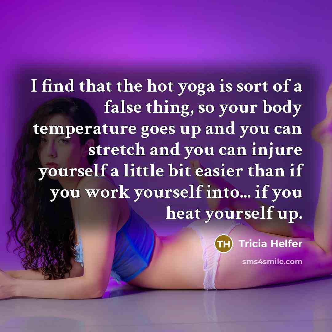 “I find that the hot yoga is sort of a…” quote by Tricia Helfer